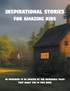 Inspirational stories for amazing kids