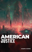 AMERICAN JUSTICE