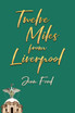 Twelve Miles from Liverpool