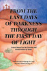 FROM THE LAST DAYS OF DARKNESS THROUGH THE FIRST DAY OF LIGHT