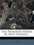 The Program [poems, By Miss Daman]....
