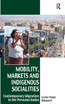Mobility, Markets and Indigenous Socialities