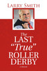 The Last "True" Roller Derby