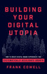 Building Your Digital Utopia