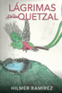 LÁGRIMAS DE UN QUETZAL