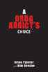 A Drug Addict's Choice