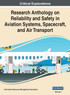 Research Anthology on Reliability and Safety in Aviation Systems, Spacecraft, and Air Transport, VOL 1