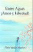 Entre Aguas ¡Amor y Libertad!