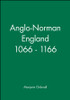 Anglo-Norman England 1066 - 1166
