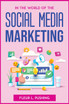 IN THE WORLD OF THE SOCIAL MEDIA MARKETING