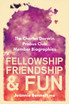 Fellowship, Friendship & Fun