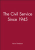 The Civil Service Since 1945