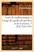 Cours de mathématiques à l'usage des gardes du pavillon et de la marine. 5 (Éd.1764-1769)