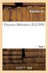 Oeuvres littéraires. Tome 1