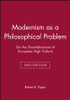 Modernism as a Philosophical Problem