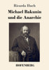 Michael Bakunin und die Anarchie