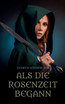 Als die Rosenzeit begann