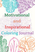 Motivational and Inspirational Coloring Journal