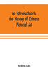 An introduction to the history of Chinese pictorial art