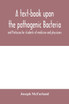 A text-book upon the pathogenic Bacteria and Protozoa for students of medicine and physicians