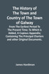 The History Of The Town And Country Of The Town Of Galway