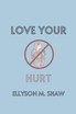 Love Your Hurt