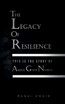 THE LEGACY OF RESILIENCE