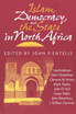 Islam, Democracy, and the State in North Africa