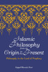 Islamic Philosophy from Its Origin to the Present