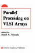 Parallel Processing on VLSI Arrays