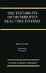 The Testability of Distributed Real-Time Systems
