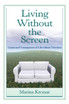 Living Without the Screen