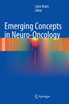 Emerging Concepts in Neuro-Oncology