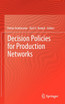 Decision Policies for Production Networks