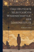 Das Heutigste Selbstgeboth Wissenschaftlicher Lehrinstitute