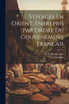 Voyages En Orient, Entrepris Par Ordre du Gouvenement Francais