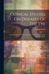 Clinical Studies On Diseases Of The Eye