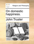 On domestic happiness.