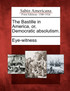 The Bastille in America, or, Democratic absolutism.
