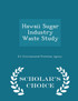 Hawaii Sugar Industry Waste Study - Scholar's Choice Edition