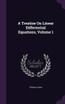 A Treatise On Linear Differential Equations, Volume 1