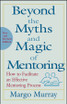 Beyond the Myths and Magic of Mentoring