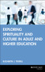 Exploring Spirituality and Culture in Adult and Higher Education