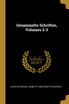 Gesammelte Schriften, Volumes 2-3