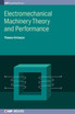 Electromechanical Machinery Theory and Performance