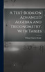 A Text-Book On Advanced Algebra and Trigonometry, With Tables