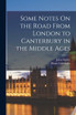 Some Notes On the Road From London to Canterbury in the Middle Ages