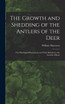 The Growth and Shedding of the Antlers of the Deer; the Histological Phenomena and Their Relation to the Growth of Bone