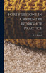 Forty Lessons in Carpentry Workshop Practice