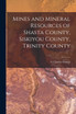 Mines and Mineral Resources of Shasta County, Siskiyou County, Trinity County